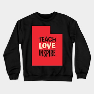 Utah Teacher Teach Love Inspire Crewneck Sweatshirt